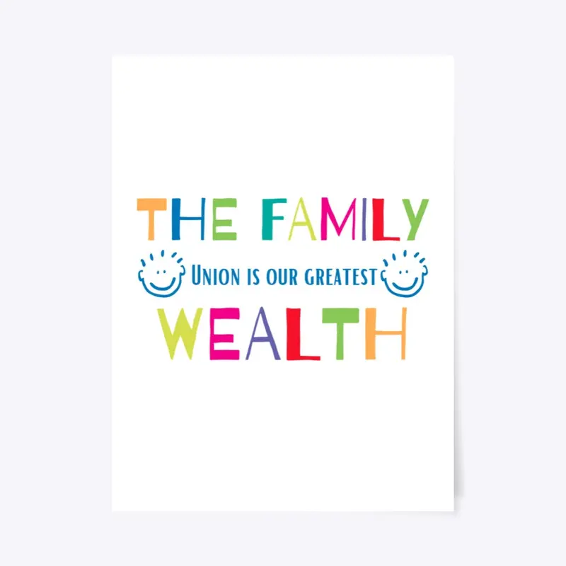 The family union is our greatest wealth