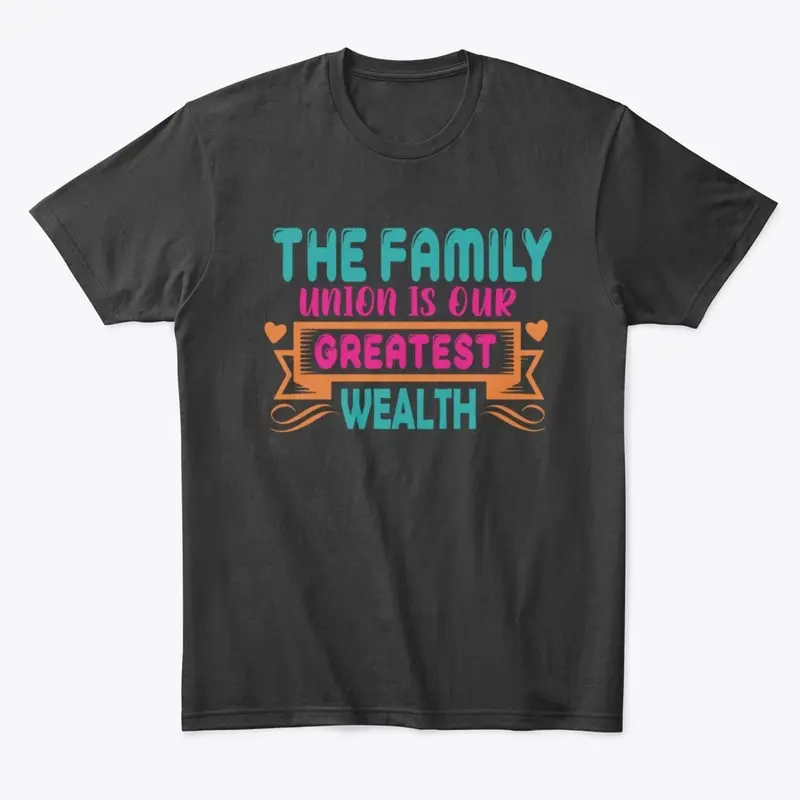 The family union is our greatest wealth