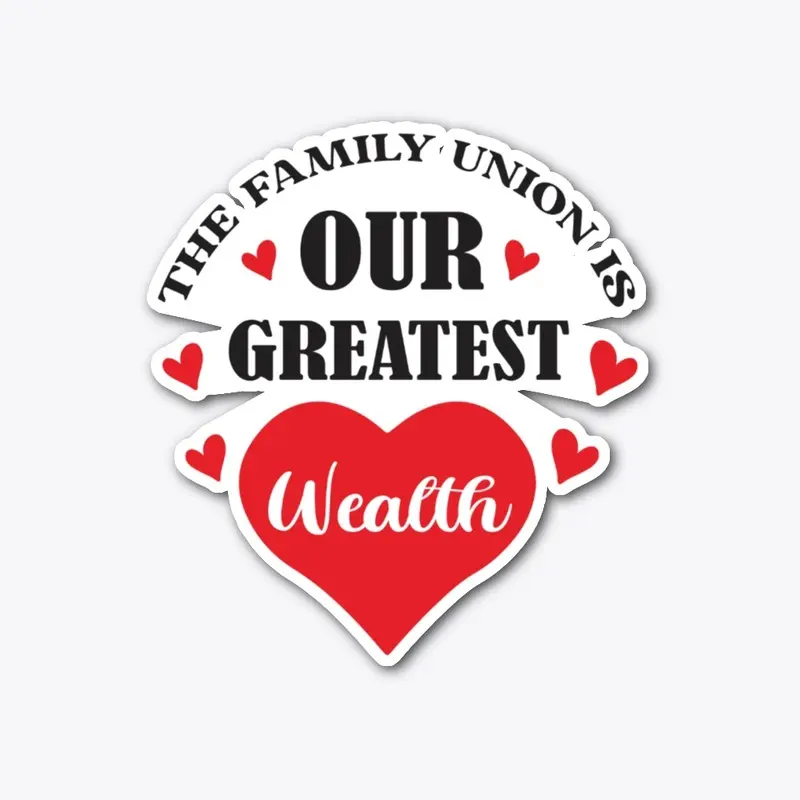 THE FAMILY UNION IS OUR GREATEST WEALTH