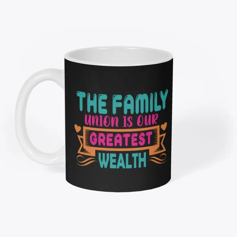 The family union is our greatest wealth